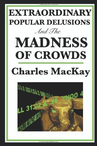 Extraordinary Popular Delusions and the Madness of Crowds by MacKay, Charles unknown Edition [Paperback(2009)]