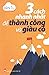 3 Cách Nhanh Nhất Để Thành Công Và Giàu Có by Alex Tu