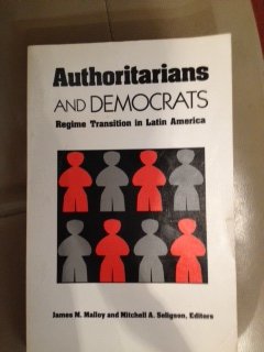 Authoritarians and Democrats: Regime Transition in Latin America (Pitt Latin American Series)