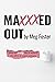 Maxxxed Out