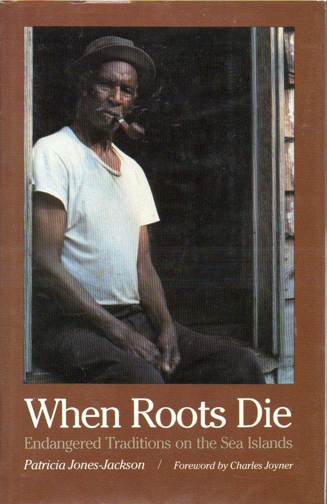 When Roots Die: Endangered Traditions on the Sea Islands (Hardcover)