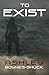 To Exist by Ashley Boynes-S...
