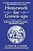 Homework for Grown-Ups: Everything You Learned at School and Promptly Forgot. Elizabeth Foley, Beth Coates by Elizabeth Foley(2011-06-01)