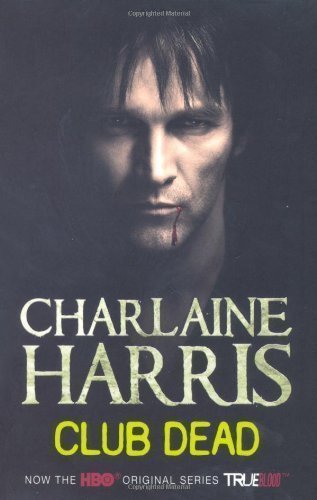 Club Dead: A True Blood Novel by Harris, Charlaine [11 February 2010]