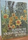 Painting the Enchanting World of Nature Painting the Enchanting World of Nature