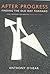 After Progress: Finding the Old Way Forward by Anthony O'Hear (2000-04-02)