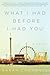 By Sarah Cornwell - What I Had Before I Had You: A Novel (Reprint) (2014-08-27) [Paperback]