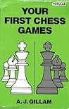 Your First Chess Games (Batsford Chess Library)