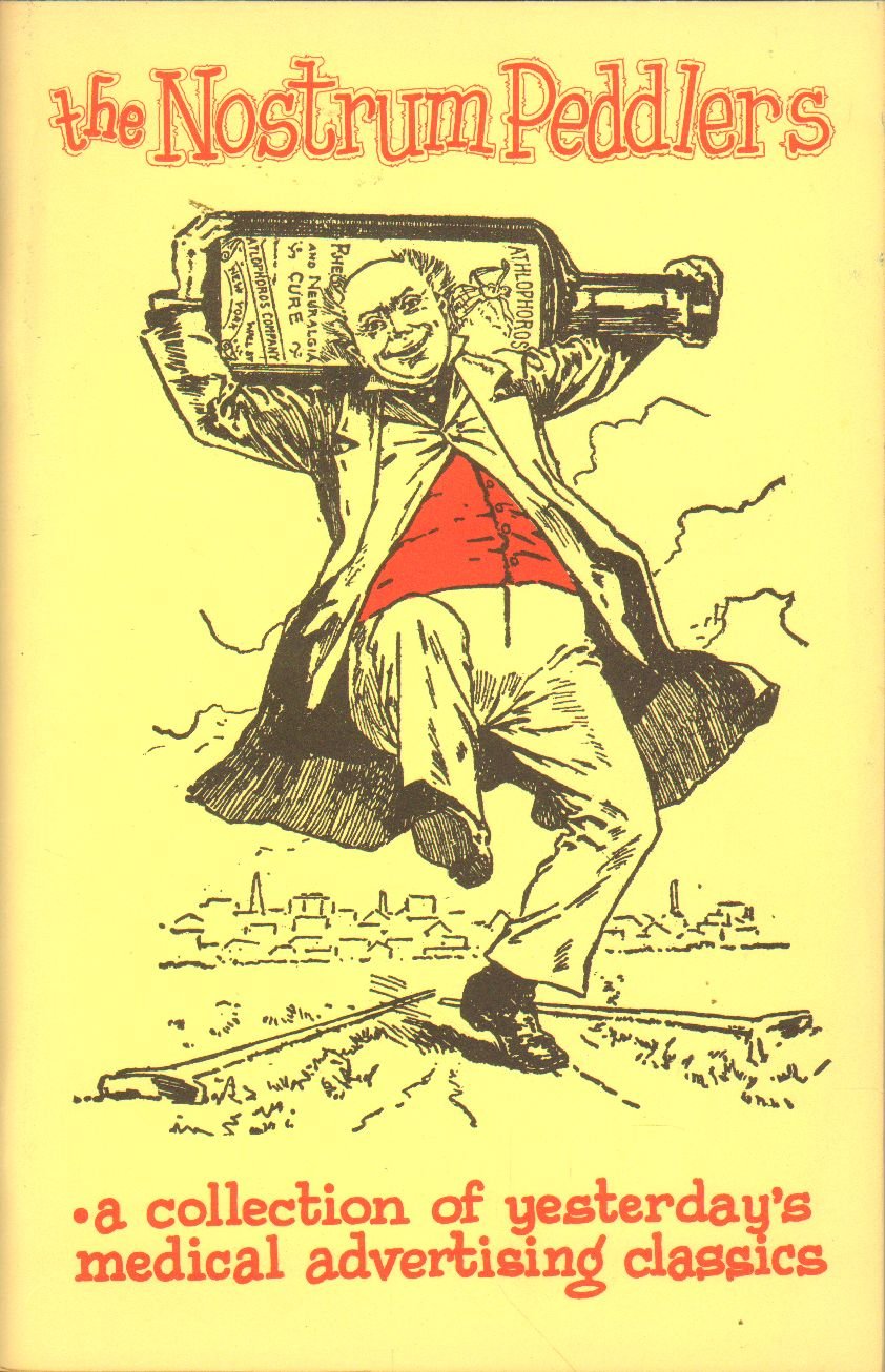 The Nostrum Peddlers: A Collection of Yesterday's Medical Advertising Classics (Paperback)