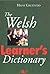 The Welsh Learner's Dictionary / Geiriadur Y Dysgwyr by Heini Gruffudd Bilingual Edition (1998)