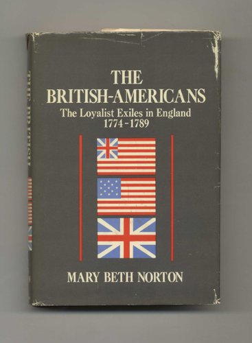 The British-Americans: The Loyalist Exiles in England, 1774-1789 (Hardcover)