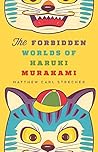 The Forbidden Worlds of Haruki Murakami by Matthew Carl Strecher (2014-10-01)
