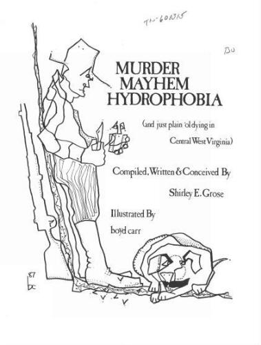 Murder Mayhem Hydrophobia [and Just Plain 'ol Dying in Central West Virginia] (Hardcover)