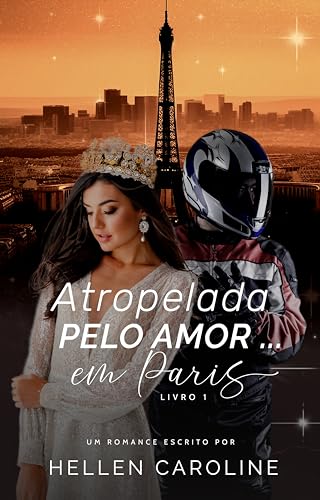 Atropelada Pelo Amor em Paris (Portuguese Edition)