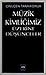 Müzik kimliğimiz üzerine dü...