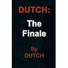 Dutch III: The Finale (Dutch series, #3) Dutch III: The Finale (Dutch series, #3)