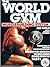 The World Gym Musclebuilding System