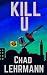 Kill U by Chad Lehrmann Kill U by Chad Lehrmann