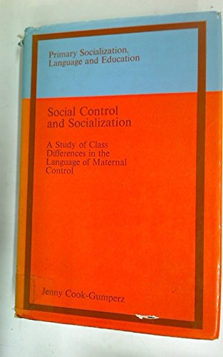 Social control and socialization;: A study of class differences in the language of maternal control (Primary socialization, language, and education)
