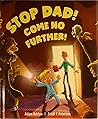 Stop Dad! Come No Further!