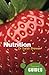 Nutrition: A Beginner's Guide (Beginner's Guides) by Brewer, Sarah (2013) Paperback