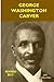 George Washington Carver by Wellman, Sam (August 26, 2013) Paperback