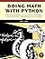 [Doing Math with Python: Use Programming to Explore Algebra, Statistics, Calculus, and More!] [By: Saha, Amit] [August, 2015]