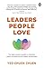 Leaders People Love: The agile leader’s guide to creating great workplaces and happy employees