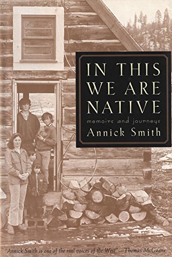 In This We are Native: Memoirs and Journeys by Annick Smith (2001-08-01)
