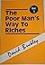 The Poor Man's Way to Riche...