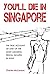 You'll Die in Singapore by Charles McCormac