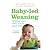 (Baby-led Weaning: Helping Your Baby to Love Good Food) [By: Gill Rapley] [Nov, 2008]