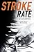 Stroke Rate by L.M. Somerton (2016-02-23)