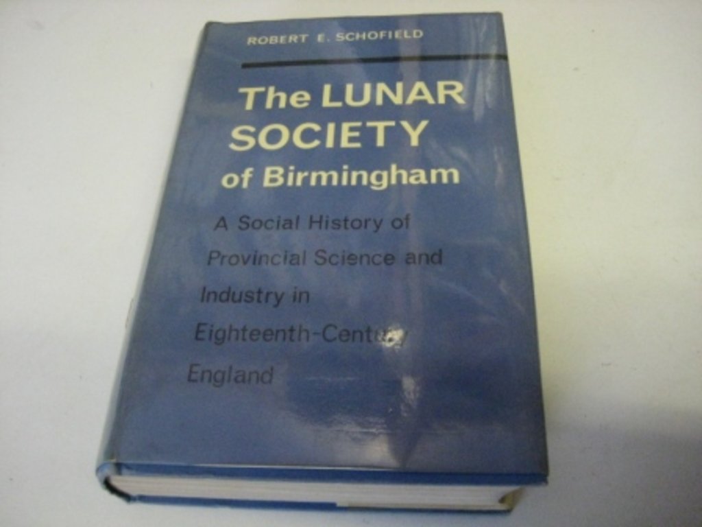The Lunar Society of Birmingham: A Social History of Provincial Science and Industry in Eighteenth-Century England (Hardcover)