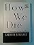 How We Die: Reflections on ...