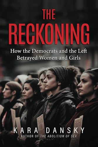 The Reckoning: How the Democrats and the Left Betrayed Women and Girls (Paperback)