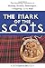 The Mark of the Scots: Their Astonishing Contributions to History, Science, Democracy, Literature, and the Arts by Duncan A. Bruce (2014-07-01)