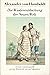 Die Wiederentdeckung der neuen Welt: Erstmals zusammengestellt aus dem unvollendeten Reisebericht und den Reisetagebüchern (German Edition)