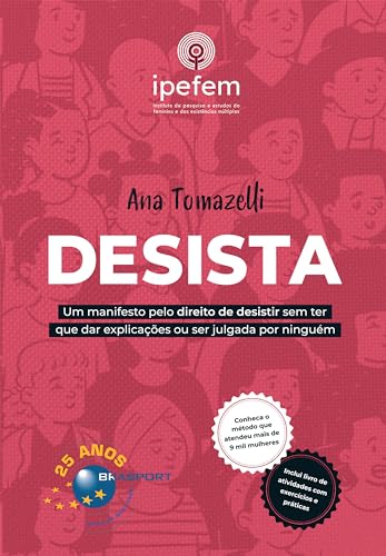 DESISTA: Um manifesto pelo direito de desistir sem ter que dar explicações ou ser julgada por ninguém (Portuguese Edition)