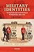 Military Identities: The Regimental System, the British Army, and the British People c.1870-2000 by David French (2008-08-15)