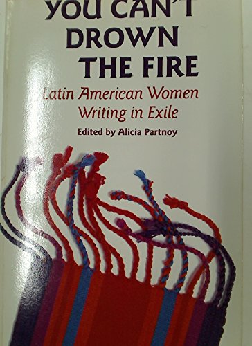 You Can't Drown the Fire: Latin American Women Writing in Exile (Paperback)