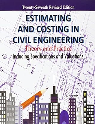 Estimating and Costing in Civil Engineering: Theory and Practice Including Specifications and Valuation by B.N. Dutta (2002-10-21)