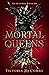 Mortal Queens (Volume 1) (T...