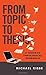 From Topic to Thesis: A Guide to Theological Research by Michael Kibbe (2016-01-28)