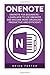 OneNote: OneNote For Beginners - Learn How To Use OneNote And Become More Organized, Productive And Efficient! (Microsoft OneNote, How To Use OneNote, Time Management) by Brian Foster (2016-03-23)