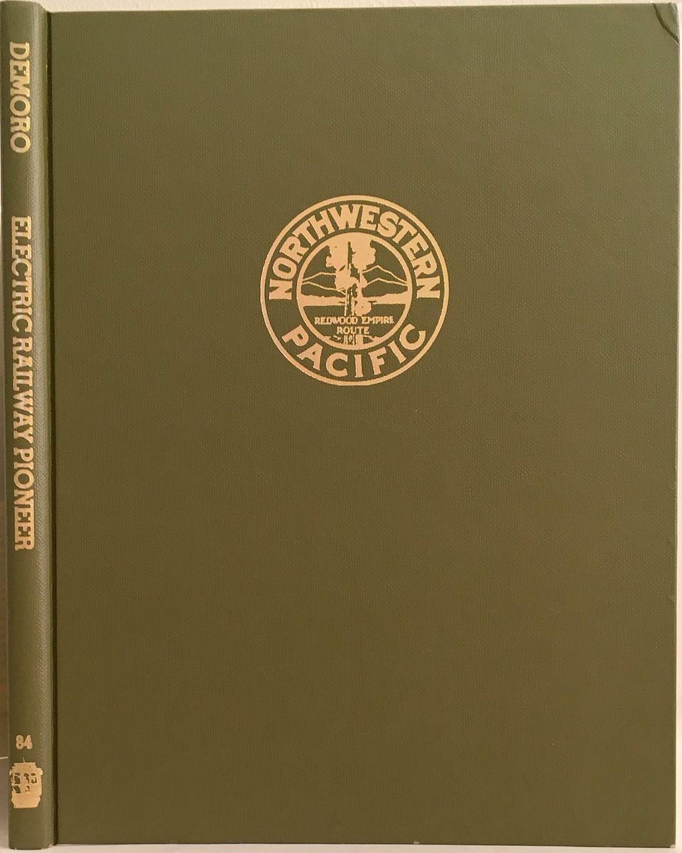 Electric Railway Pioneer: Commuting on the Northwestern Pacific, 1903-1941 (Hardcover)