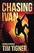 Chasing Ivan: An Achilles Novella by Tim Tigner (2016-01-10)