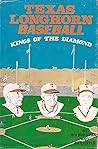 Texas Longhorn Baseball: Kings of the Diamond