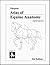 Atlas of Equine Anatomy: Regional Approach