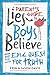 Lies Boys Believe: And the ...